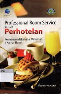Image of Professional Room Service untuk Perhotelan : Pelayanan Makanan dan Minuman di Kamar Hotel